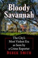 Bloody Savannah: The City's Most Violent Era as Seen by a Crime Reporter