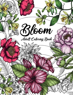 Bloom Adult Coloring Book: Beautiful Flower Garden Patterns and Botanical Floral Prints - Over 50 Designs of Relaxing Nature and Plants to Color - Prism Press