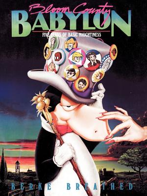 Bloom County Babylon: Five Years of Basic Naughtiness - Breathed, Berkeley