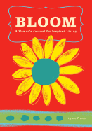 Bloom Journal: A Woman's Journal for Inspired Living - Franks, Lynne