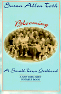 Blooming: A Small-Town Girlhood - Toth, Susan Allen