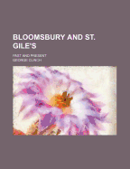 Bloomsbury and St. Gile's: Past and Present;