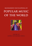 Bloomsbury Encyclopedia of Popular Music of the World, Volume 12: Genres: Sub-Saharan Africa