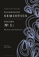 Bloomsbury Semiotics Volume 1: History and Semiosis
