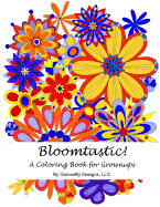 Bloomtastic! a Coloring Book for Grownups, Volume 1