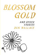 Blossom Gold: And Other Stories