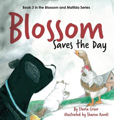 Blossom Saves the Day: Book 3 in the Blossom and Matilda Series - Criser, Starla