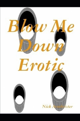 Blow Me Down Erotic - Armbrister, Nick