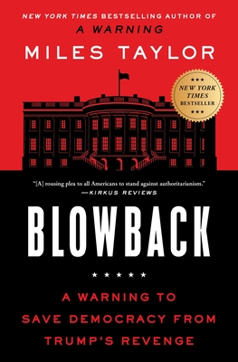 Blowback: A Warning to Save Democracy from Trump's Revenge - Taylor, Miles