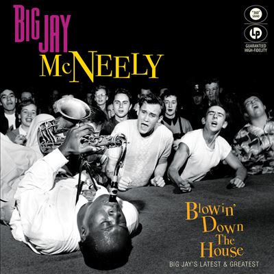 Blowin' Down the House: Big Jay's Latest & Greatest - Big Jay McNeely