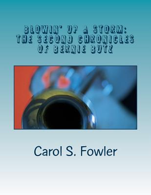 Blowin' up a Storm: The Second Chronicles of Bernie Butz - Fowler, Carol S