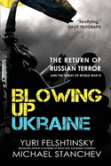 Blowing up Ukraine: The Return of Russian Terror and the Threat of World War III