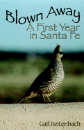 Blown Away: A First Year in Santa Fe