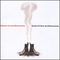 Blown to Smithereens: The Best of the Smithereens - The Smithereens