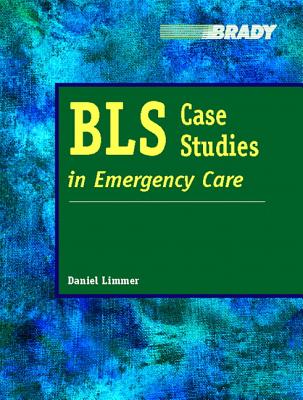 BLS Case Studies in Emergency Care - Limmer, Daniel J.