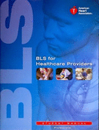 BLS for Healthcare Providers Student Manual - American Heart Association, and AHA