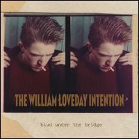 Blud Under the Bridge - The William Loveday Intention