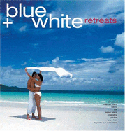 Blue and White Retreats - Chandran, Kannan, and Tettoni, Luca Invernizzi (Photographer), and Siegel, Don (Photographer)