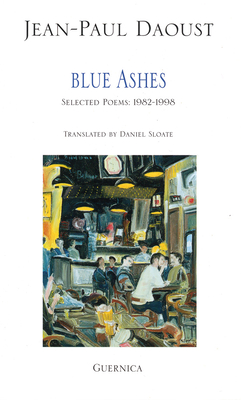 Blue Ashes: Selected Poems: 1982-1998 - Daoust, Jean-Paul