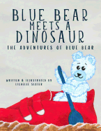 Blue Bear Meets a Dinosaur: Adventures of Blue Bear