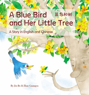 Blue Bird & Her Little Tree: A Story in English and Chinese