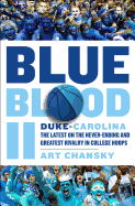 Blue Blood II: Duke-Carolina: The Latest on the Never-Ending and Greatest Rivalry in College Hoops