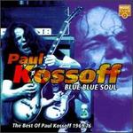 Blue Blue Soul: The Best of Paul Kossoff 1969-76 - Paul Kossoff