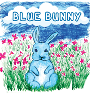 Blue Bunny: Teaching Children Kindness, Sharing, and Accepting Others for Who They Are