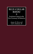 Blue Collar Bayou: Louisiana Cajuns in the New Economy of Ethnicity