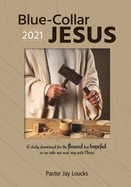 Blue-Collar Jesus 2021: A Daily Devotional for the Flawed but Hopeful As We Take Our Next Step With Christ