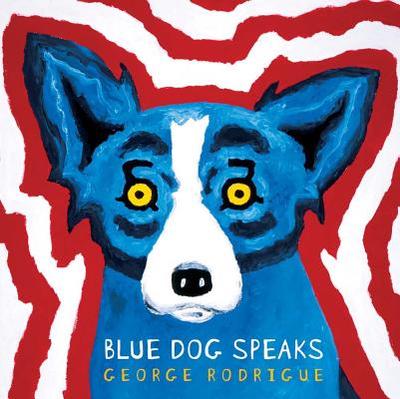 Blue Dog Speaks - Rodrigue, George