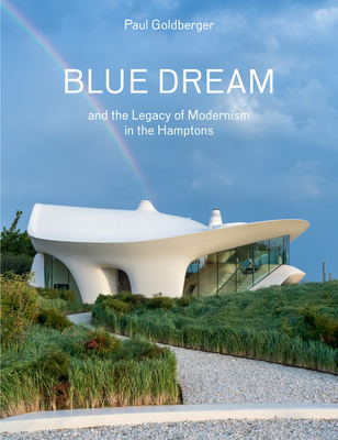 Blue Dream and the Legacy of Modernism in the Hamptons: A House by Diller Scofidio + Renfro - Goldberger, Paul