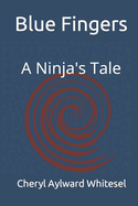 Blue Fingers: A Ninja's Tale