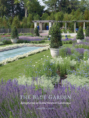 Blue Garden: Recapturing an Iconic Newport Landscape - Levee, Arleyn A