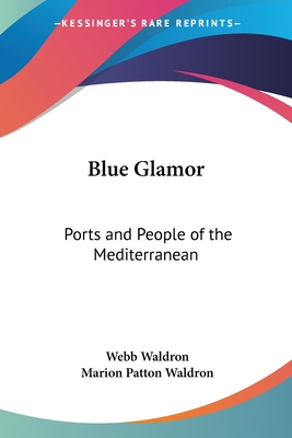 Blue Glamor: Ports and People of the Mediterranean - Waldron, Webb