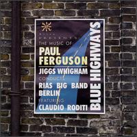 Blue Highway: The Music of Paul Ferguson - Jiggs Whigham