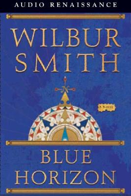 Blue Horizon - Smith, Wilbur, and Piggott-Smith, Tim (Read by), and Pigott-Smith, Tim (Read by)
