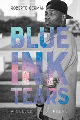 Blue Ink Tears: A Collection of Poems - Germn, Roberto