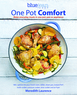 Blue Jean Chef's One Pot Comfort: Make Everyday Meals in One Pot, Pan or Appliance: 180+ Recipes for Your Dutch Oven, Skillet, Sheet Pan, Instant-Pot(r), Multi-Cooker, Pressure Cooker, Slow Cooker, and Air Fryer