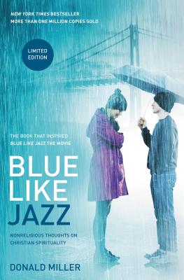Blue Like Jazz: Nonreligious Thoughts on Christian Spirituality - Miller, Donald