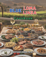 Blue Loma Linda: A Kitchen Cookbook with 100 Diet Recipes for Longevity & Wellness