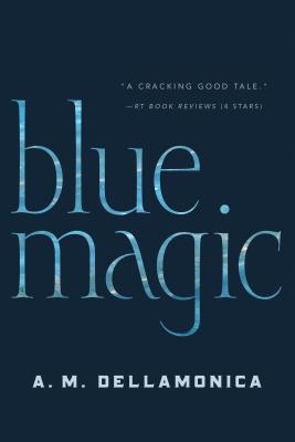 Blue Magic - Dellamonica, A M