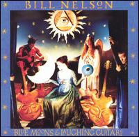 Blue Moons & Laughing Guitars - Bill Nelson