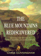 Blue Mountains Rediscovered: Beyond the Myths of Early Australian Exploration