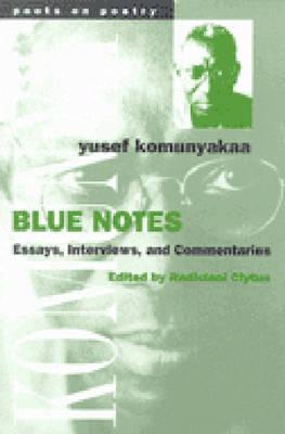 Blue Notes: Essays, Interviews, and Commentaries - Komunyakaa, Yusef, and Clytus, Radiclani (Editor)