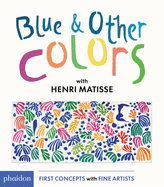 Blue & Other Colors: With Henri Matisse