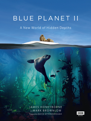 Blue Planet II - Honeyborne, James, and Brownlow, Mark