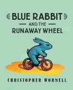 Blue Rabbit and the Runaway Wheel: 7 - Fogelman, Phyllis (Editor)