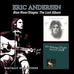 Blue River/Stages: The Lost Album - Eric Andersen