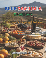 Blue Sardinia: A Kitchen Cookbook with 100 Diet Recipes for Longevity & Wellness
